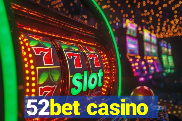 52bet casino